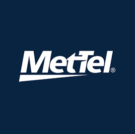 MetTel Books Telecom Support Task Orders Totaling $230M Under GSA’s EIS Contract