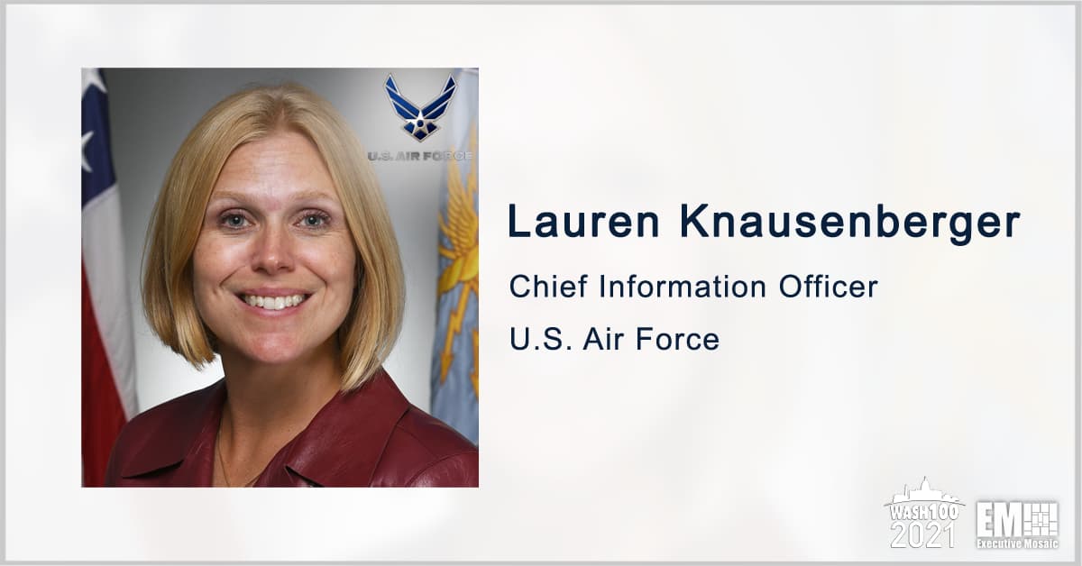 Air Force CIO Lauren Knausenberger Named to 2021 Wash100 for Leading Digital Transformation; IT Modernization Efforts for USAF