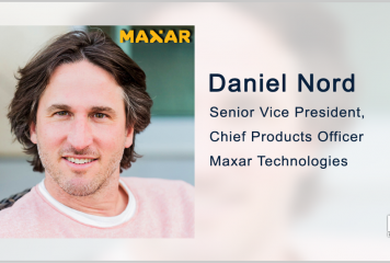 Daniel Nord Named Maxar SVP, Chief Product Officer; Dan Jablonsky Quoted