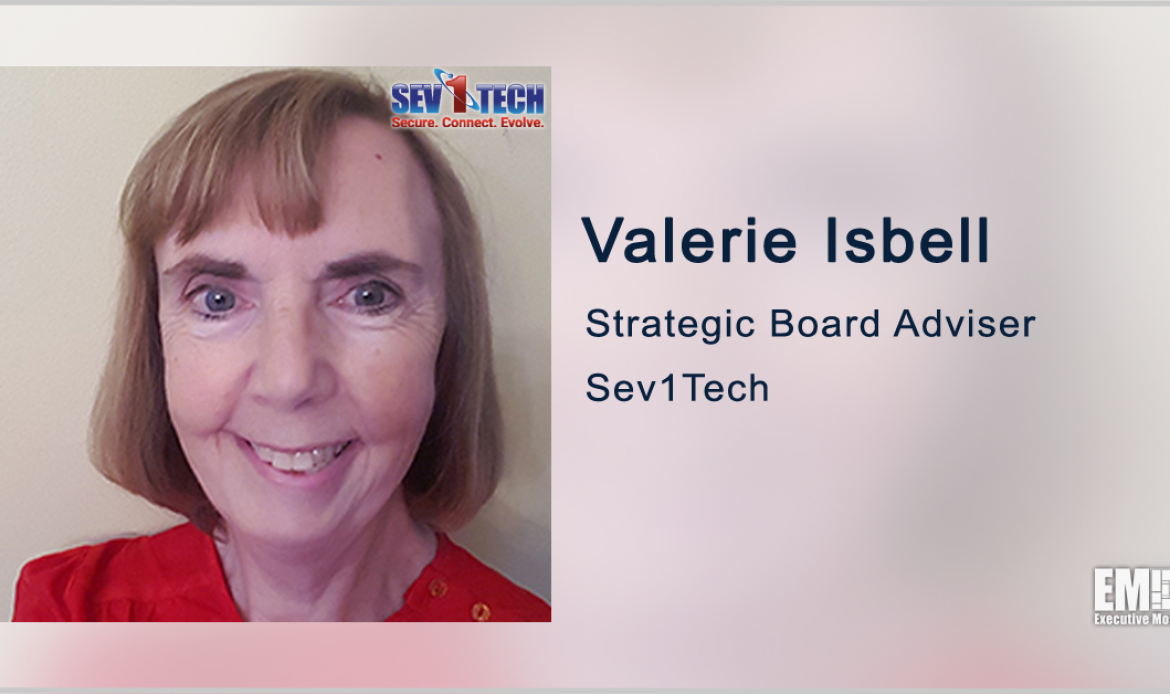 Former DHS Exec Valerie Isbell to Serve on Sev1Tech’s Advisory Board; Bob Lohfeld Quoted