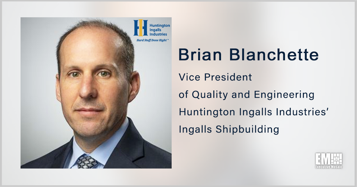 HII Promotes Brian Blanchette to Quality & Engineering VP at Ingalls Shipbuilding