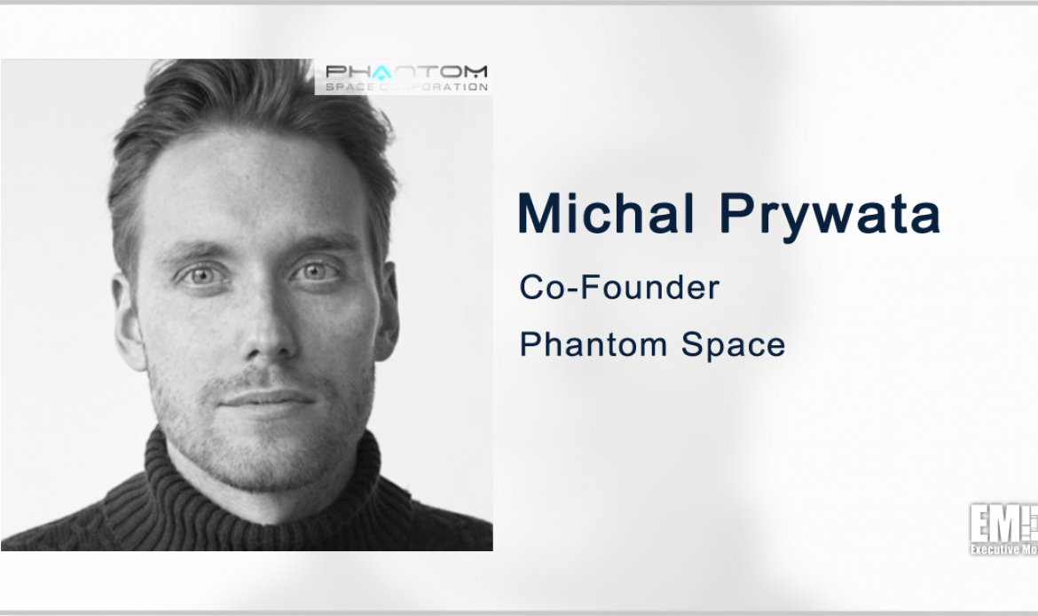 Michal Prywata: Phantom Seeks to Accelerate Space Programs With StratSpace Buy