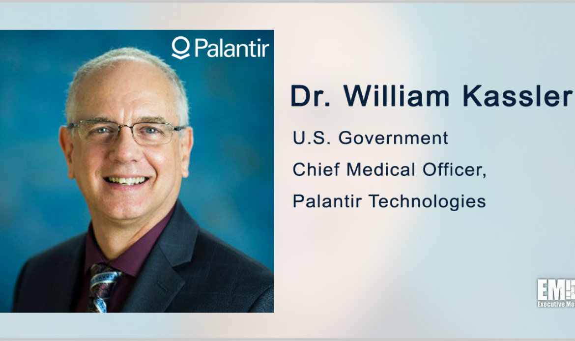 William Kassler Named US Government Chief Medical Officer at Palantir