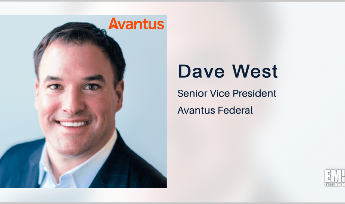 Dave West Named Avantus Federal SVP of Corporate Development, Strategy