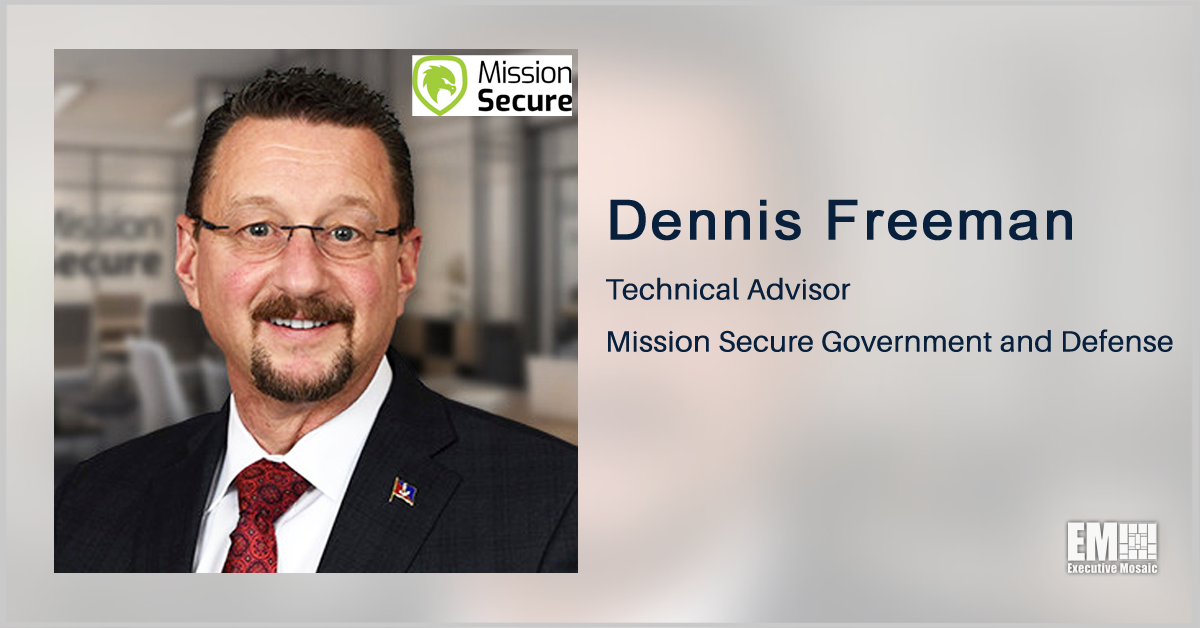 Dennis Freeman Joins Mission Secure’s Government & Defense Unit; Bob McAleer Quoted