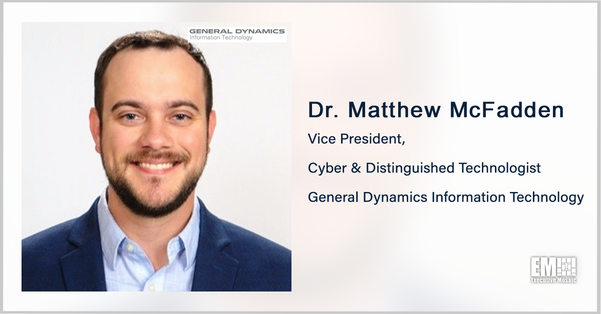 Matthew McFadden Named Cyber VP, Distinguished Technologist at General Dynamics’ IT Unit