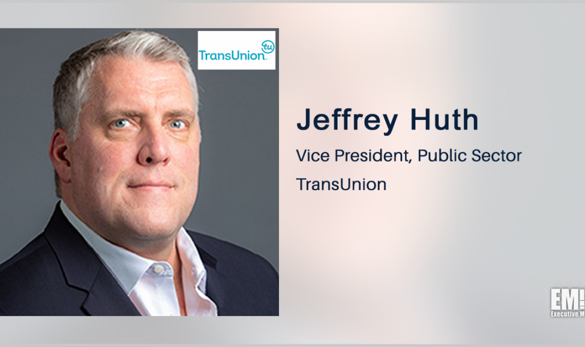 TransUnion Public Sector VP Jeffrey Huth To Moderate Expert Panel at Potomac Officers Club’s Trusted Workforce Forum on June 30th