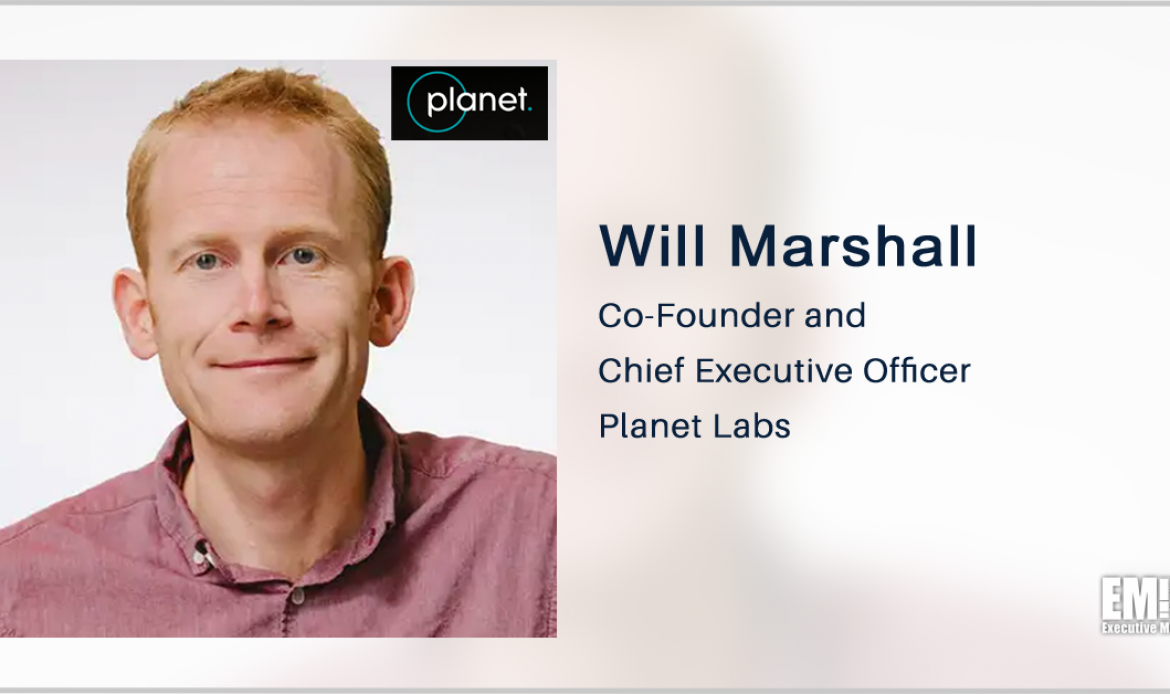 Earth Data Provider Planet to Go Public Through SPAC Merger; Will Marshall Quoted