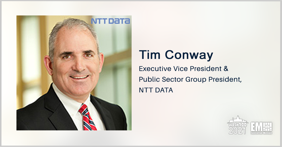 Executive Spotlight: NTT Data’s Tim Conway Discusses Contract Wins, IT Modernization Challenges and Company Goals