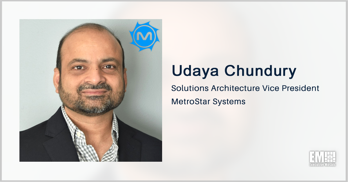Former Booz Allen Exec Udaya Chundury Joins MetroStar as Solutions Architecture VP