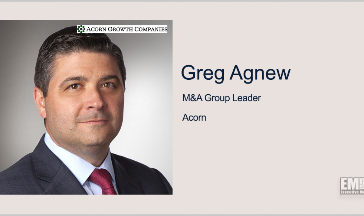 Greg Agnew to Head Acorn M&A Group, Washington DC Operations