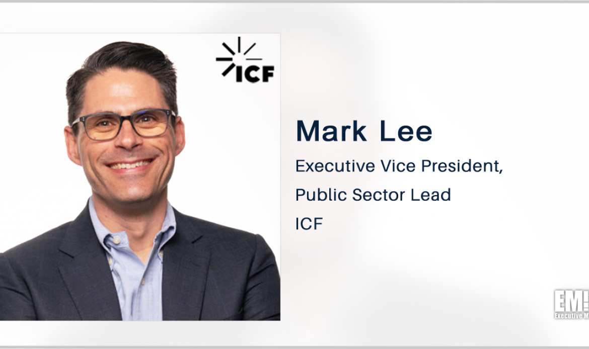 ICF Wins Social Security Process Automation Recompete; Mark Lee Quoted