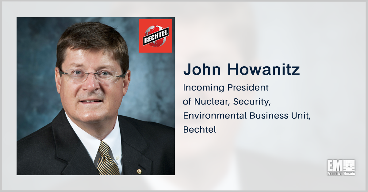 John Howanitz Appointed to Lead Bechtel Nuclear, Security & Environmental Business