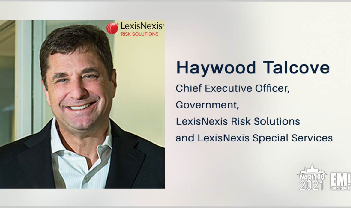 LexisNexis Special Services to Support DOL Unemployment Claim Verification Process Under $1.2B BPA; Haywood Talcove Comments