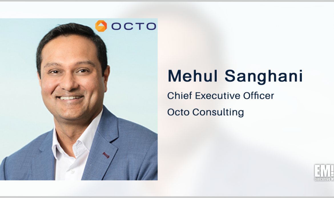 Octo Buys Volant to Accelerate IT Service Delivery in Defense, Intelligence Markets; Mehul Sanghani Quoted