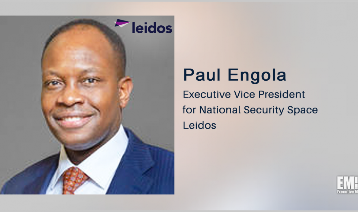 Paul Engola Named Leidos National Security Space EVP in Series of Exec Moves; Roger Krone Quoted