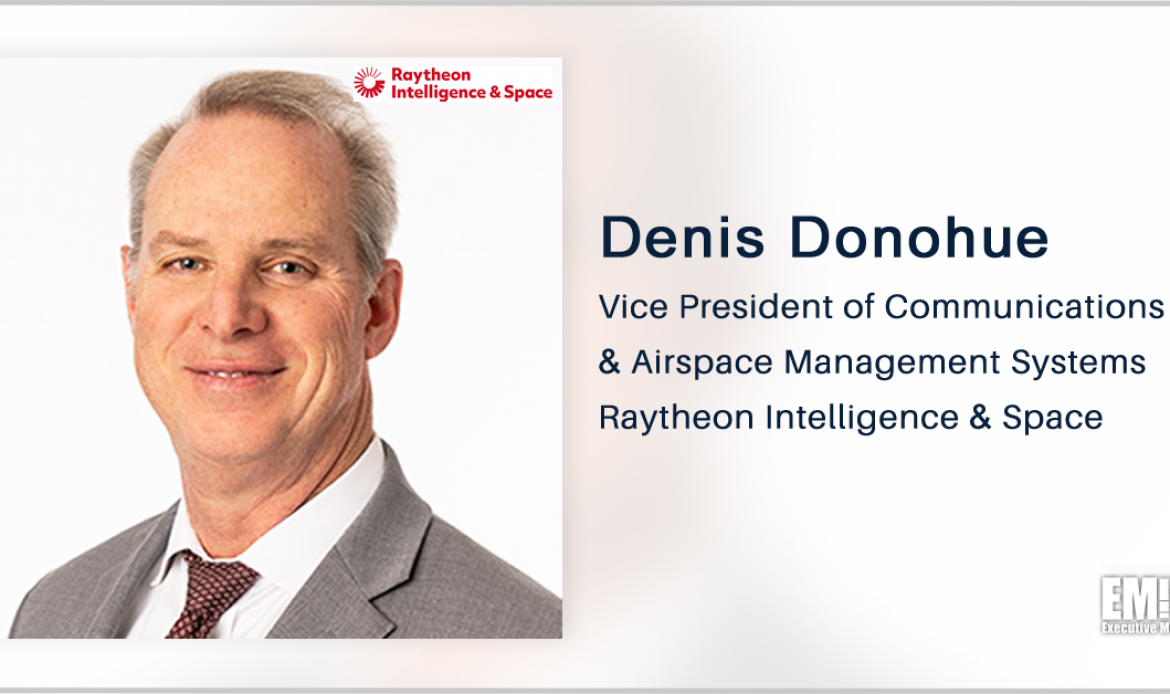Raytheon to Continue FAA System Support Under $223M Award; Denis Donohue Quoted