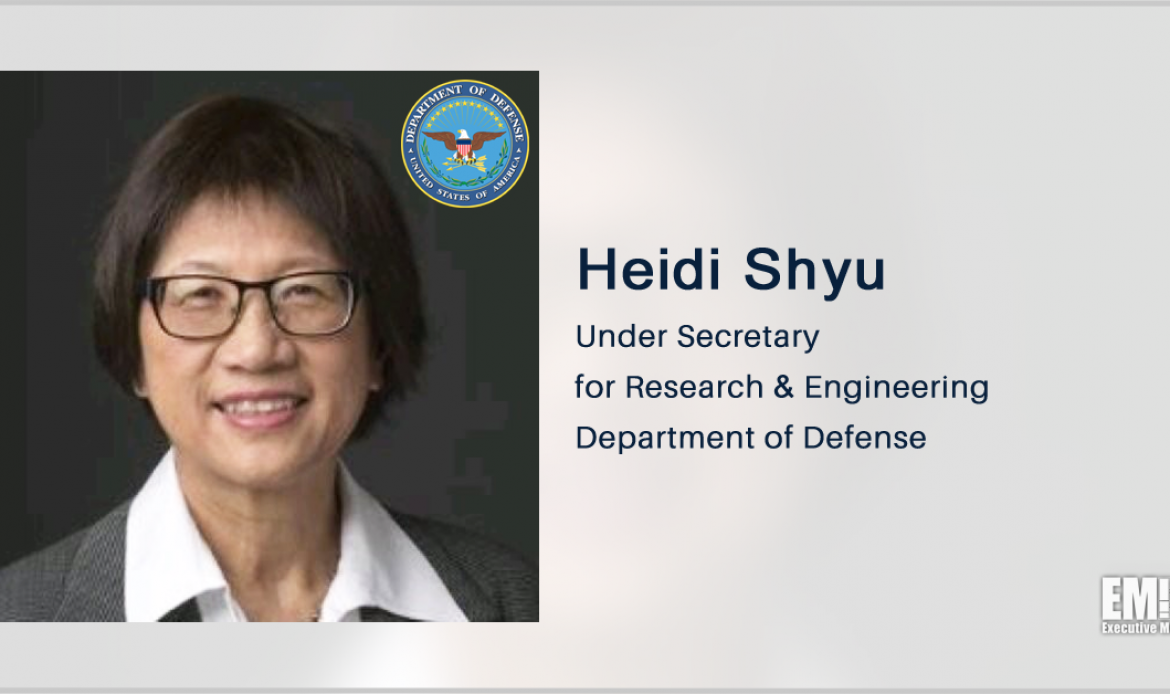 Senate Confirms Heidi Shyu as DOD’s Undersecretary for Research & Engineering