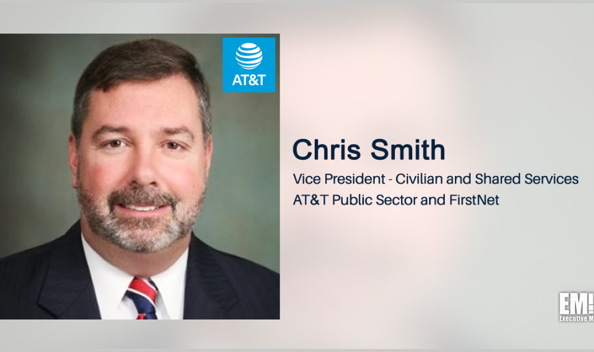 AT&T Receives $609M Task Order for State Department Telecom Services; Chris Smith Quoted