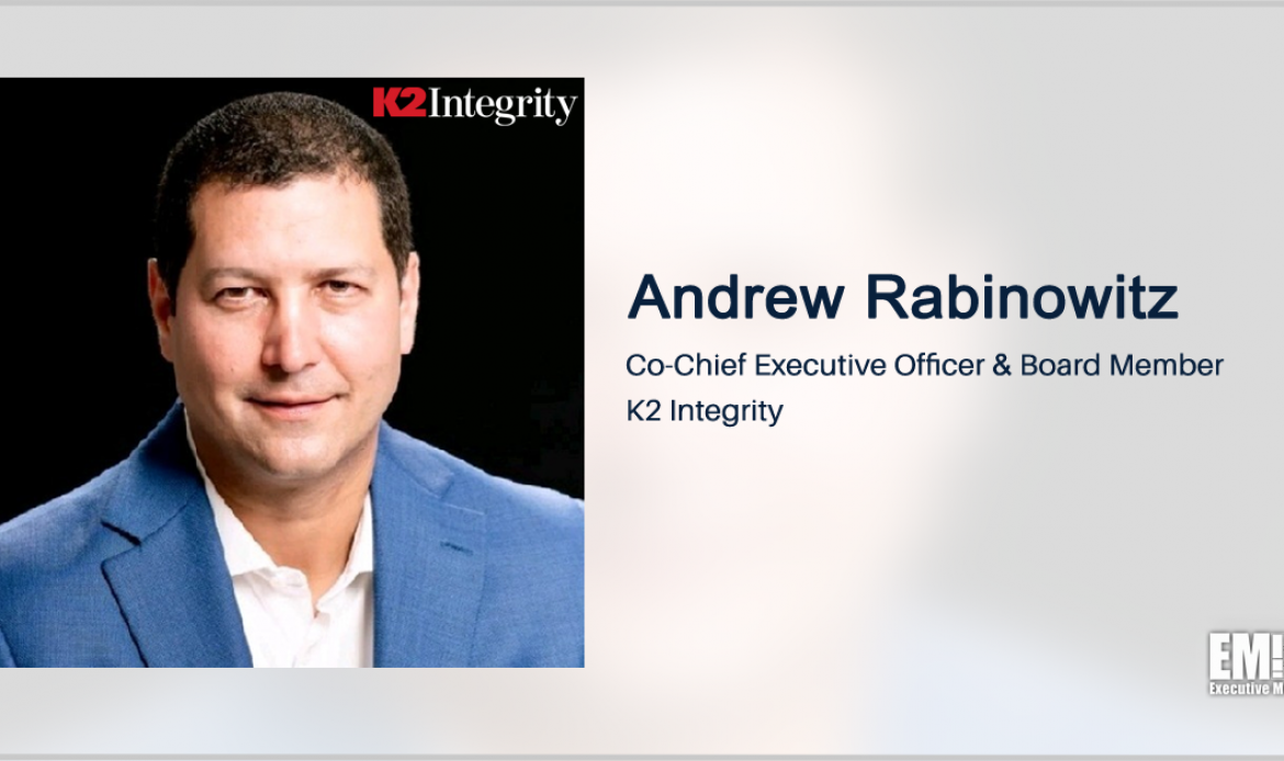 Andrew Rabinowitz Named K2 Integrity Co-CEO; Jeremy Kroll Quoted