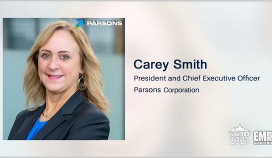 Executive Spotlight With Carey Smith, President and CEO of Parsons Discusses Growth Strategy, Warfighter Capabilities & Telework Challenges