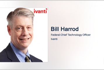 Executive Spotlight With Ivanti Federal CTO Bill Harrod Discusses Recent Acquisitions, Merging Company Cultures & Advancing Zero Trust