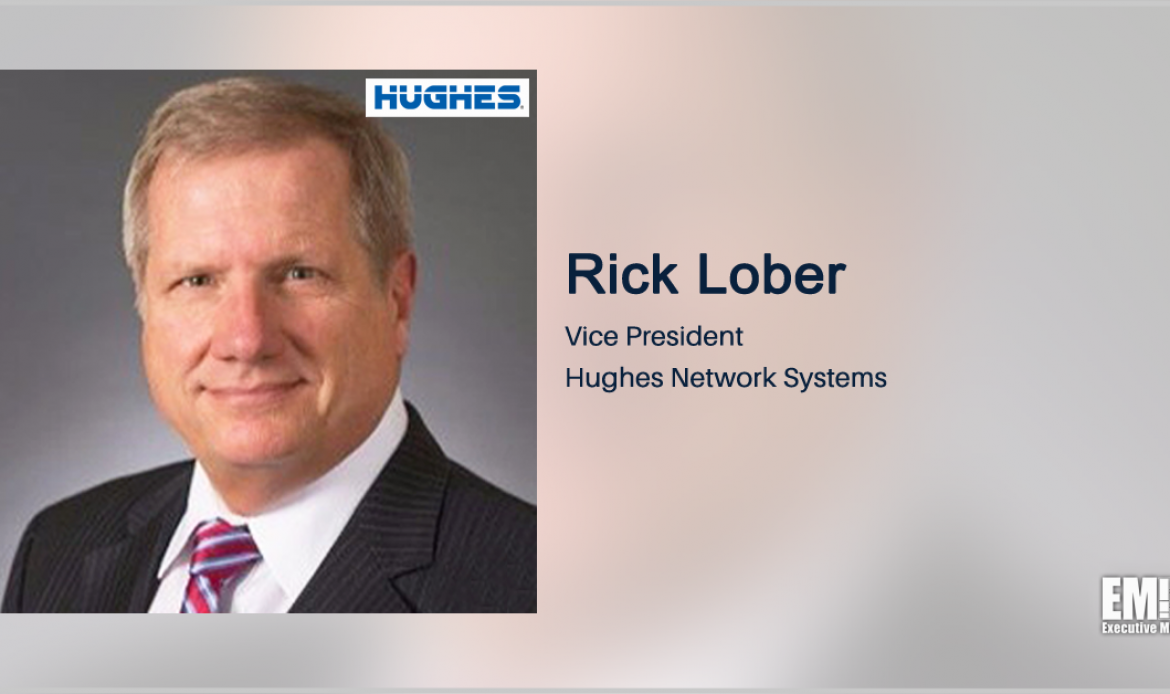 Hughes to Offer Satcom Tech to $950M Air Force Battle Management System Program; Rick Lober Quoted