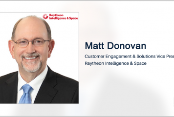 Matt Donovan to Join Raytheon’s Intell & Space Business as Customer Engagement Lead; Roy Azevedo Quoted