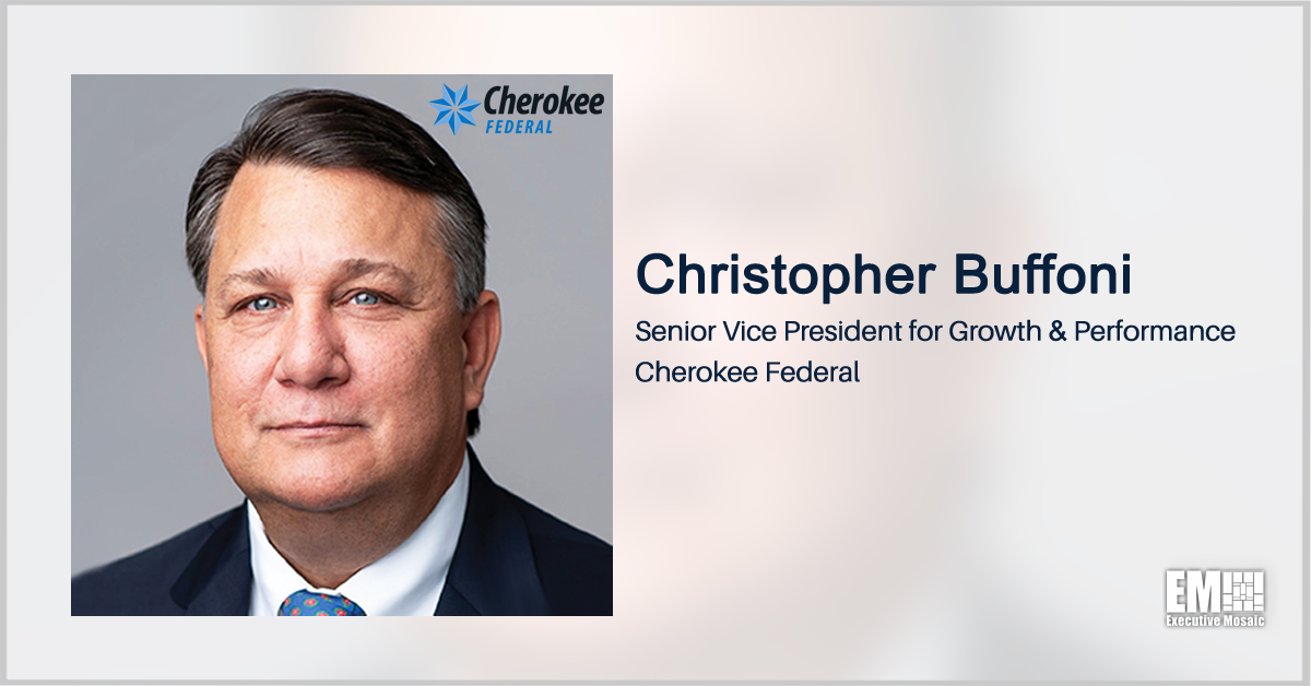 SAIC, Leidos Vet Christopher Buffoni Takes SVP Role at Cherokee Federal; Steven Bilby Quoted