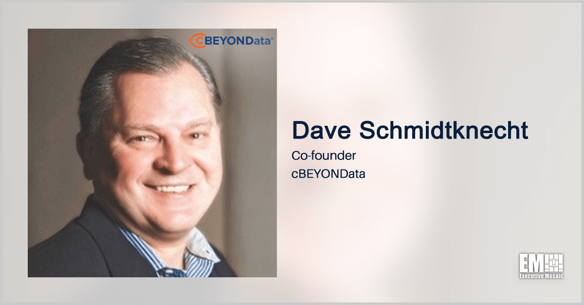 Dave Schmidtknecht: cBEYONData Seeks to Grow Federal CFO Community Presence With Bluestone Investment