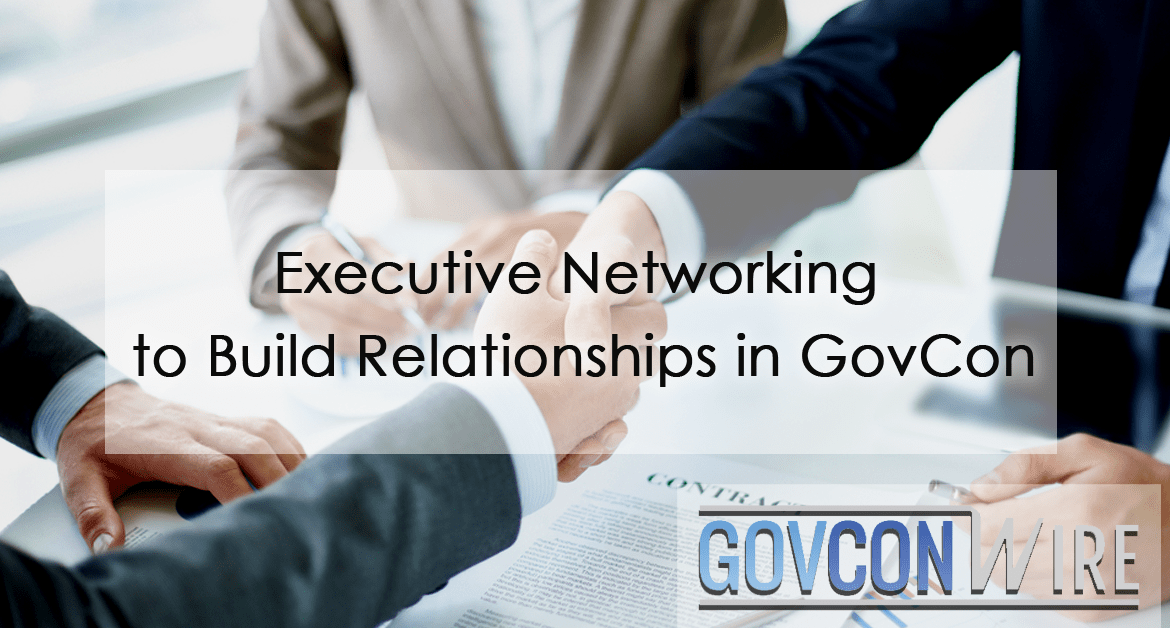 Executive Networking to Build Relationships in GovCon
