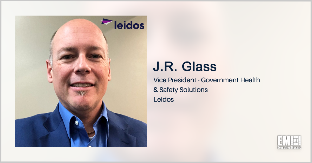 JR Glass Named Leidos VP of Government Health, Safety Solutions