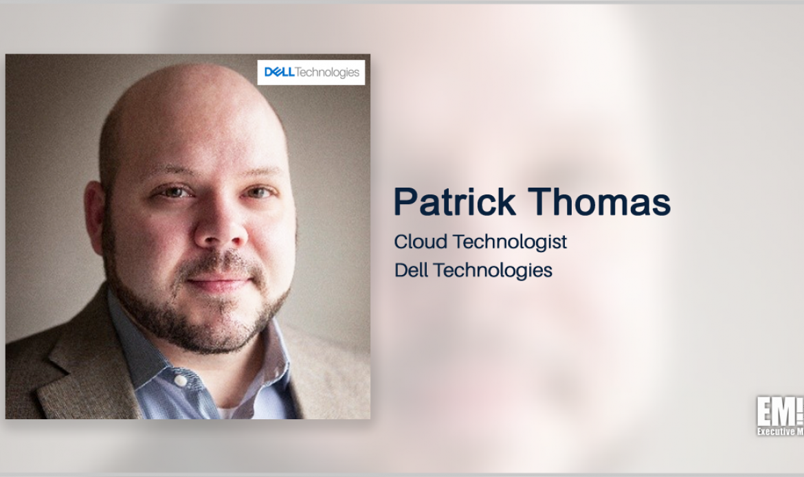 Dell Technologies’ Patrick Thomas: Agencies Should Reassess Funding Model for Multicloud