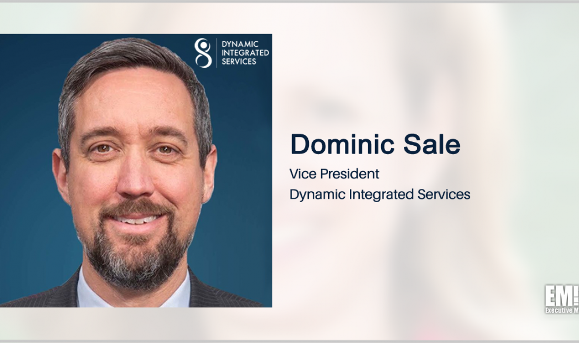 Dynamic Integrated Services Adds GSA Vets Dominic Sale, Stacy Riggs to Enterprise Optimization Practice; Mark Forman Quoted