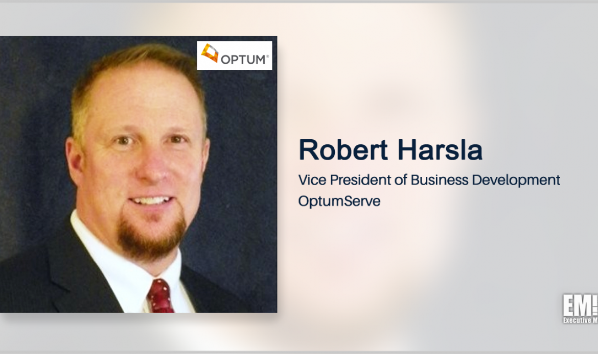 Former LexisNexis Exec Robert Harsla Appointed as Business Development VP  at OptumServe - GovCon Wire
