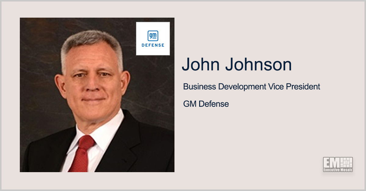 Former Raytheon Exec John Johnson Joins GM Defense as Business Development VP