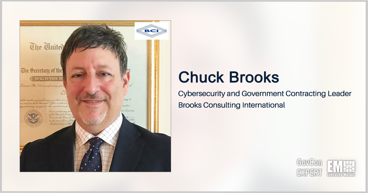GovCon Expert CHUCK BROOKS: GovCon Expert Chuck Brooks Provides Recent Article Compilation of Cybersecurity Trends, Emerging Tech Challenges