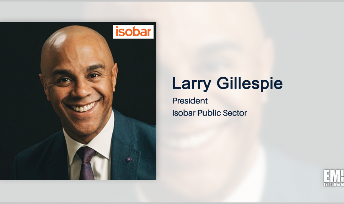 Isobar, Omni Federal Create Joint Venture for Government Clients; Larry Gillespie Quoted