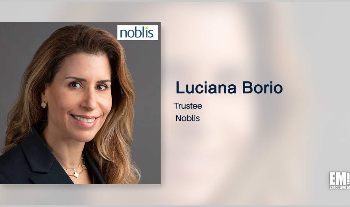 Luciana Borio Joins Noblis Board of Trustees; Michael Chertoff Quoted