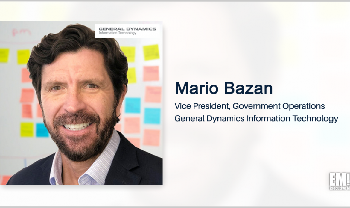 Mario Bazan Joins General Dynamics IT Unit as Government Operations VP