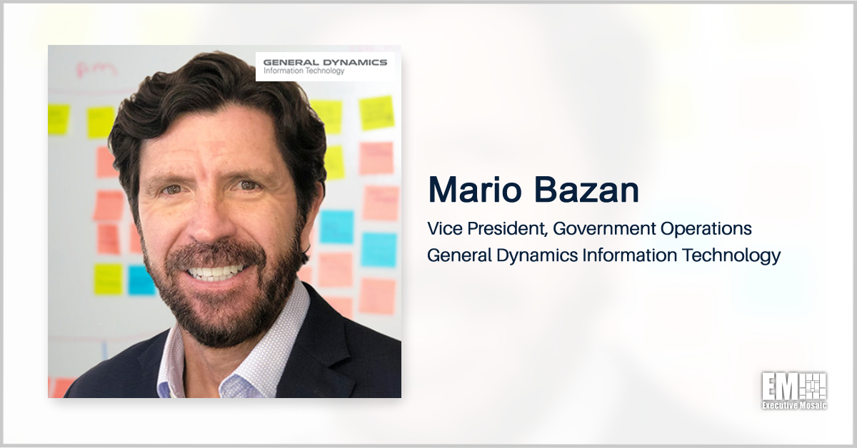 Mario Bazan Joins General Dynamics IT Unit as Government Operations VP