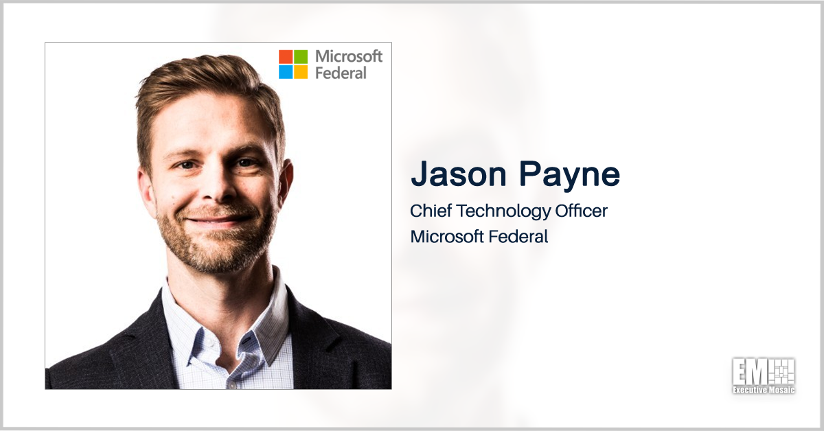 Microsoft Federal’s Jason Payne: Agencies Need Single Governance Model to Manage Multicloud, Hybrid IT Environments