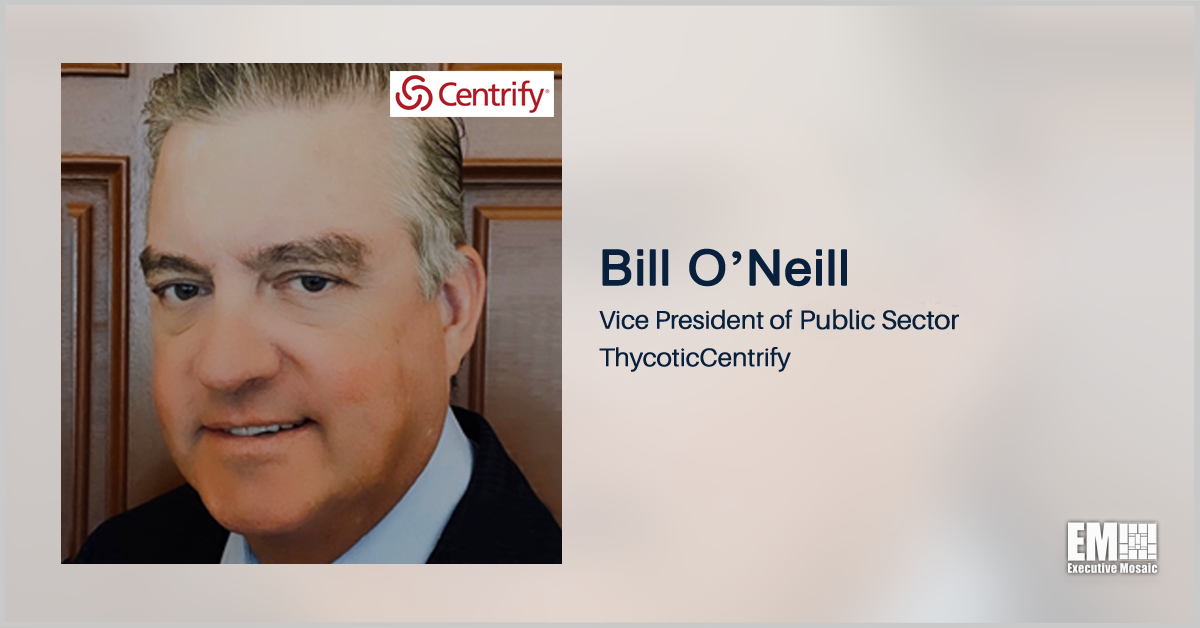ThycoticCentrify’s Bill O’Neill on Ensuring Cybersecurity of US Critical Infrastructure