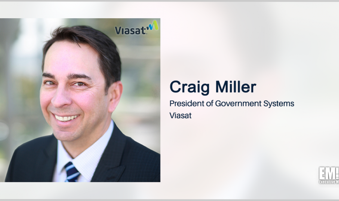 Viasat to Help Analyze DOD Weapon Tech Security; Craig Miller Quoted