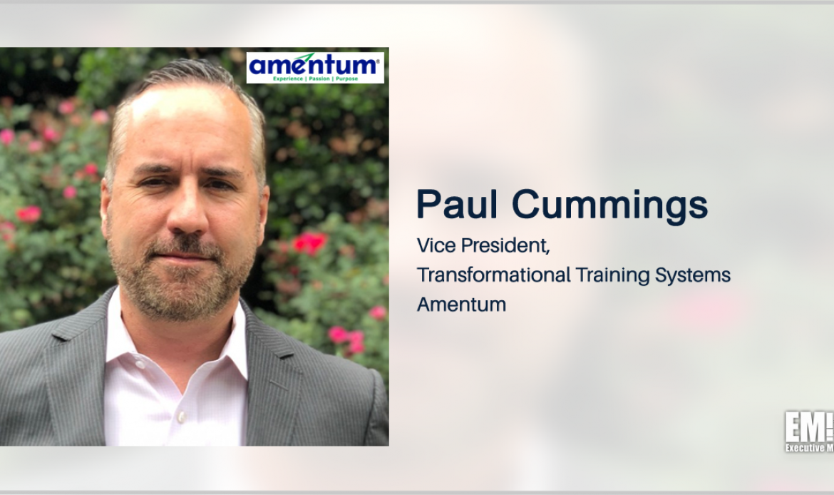 Executive Spotlight With Amentum VP Paul Cummings Tackles Training System Modernization, Military Application of Emerging Tech