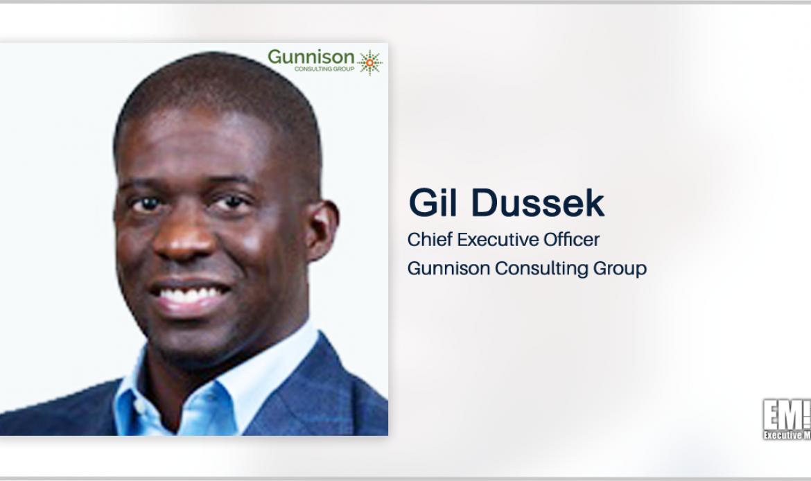 Executive Spotlight With Gunnison CEO Gil Dussek Discusses Company’s Growth Strategies, Core Values & Capabilities in Support of Federal Sector Customers