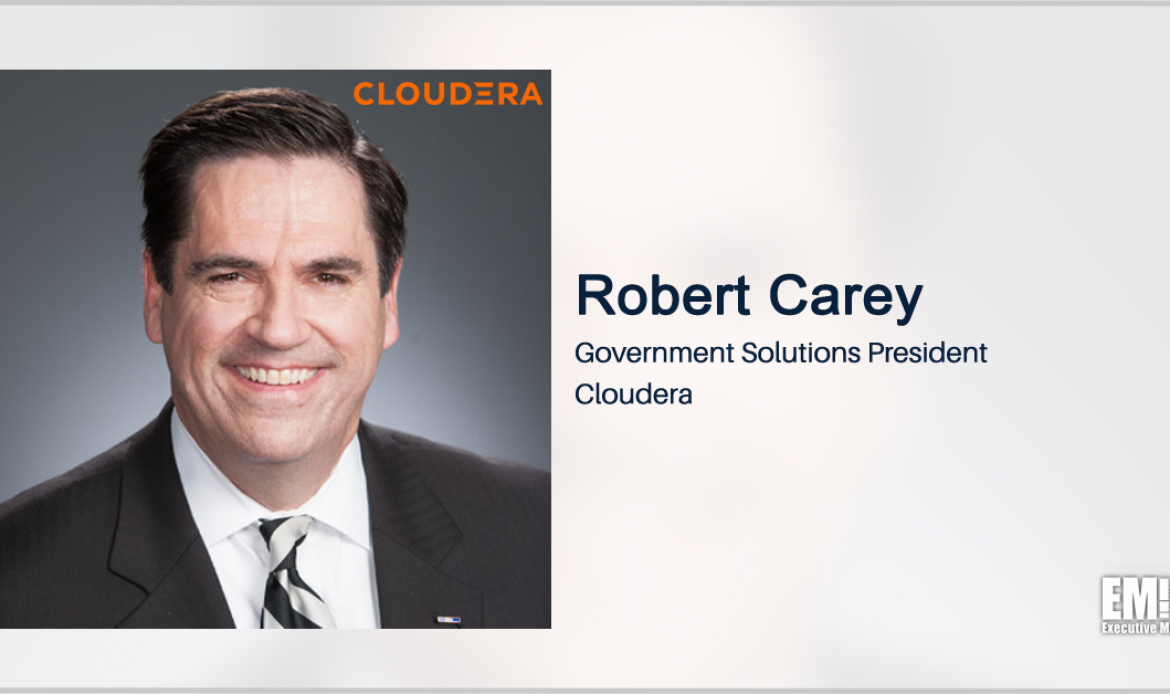 Cloudera’s Robert Carey: Agencies Should Link Cloud, Data, AI Strategies to Help Address Mission Challenges