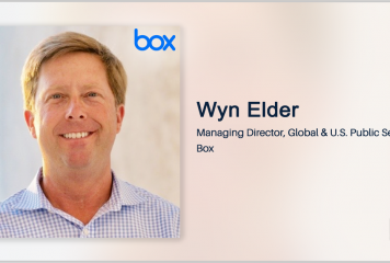Executive Spotlight With Wyn Elder, Box Managing Director of Global & US Public Sector, Tackles Federal Government Trends, Company Strategy, Contract Wins