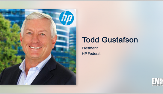 Executive Spotlight With HP Federal President Todd Gustafson Highlights Cybersecurity at Agencies, Industry’s Role in Government Mission