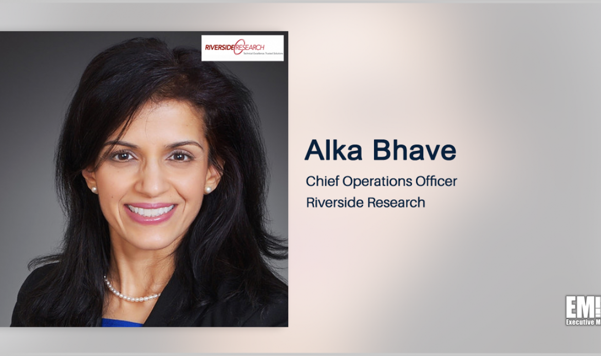 Alka Bhave Elevates to Riverside Research COO Post